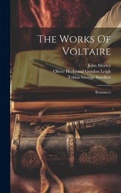 The Works Of Voltaire: Romances - Morley, John