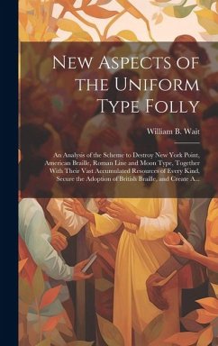 New Aspects of the Uniform Type Folly: An Analysis of the Scheme to Destroy New York Point, American Braille, Roman Line and Moon Type, Together With