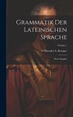 Grammatik Der Lateinischen Sprache: Neue Ausgabe; Volume 1