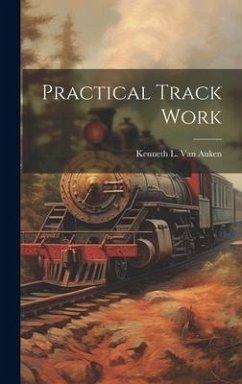 Practical Track Work - Auken, Kenneth L. Van