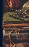Sick and in Prison [By O.T. Miller]