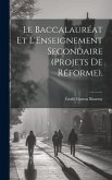 Le Baccalauréat Et L'Enseignement Secondaire (Projets De Réforme).