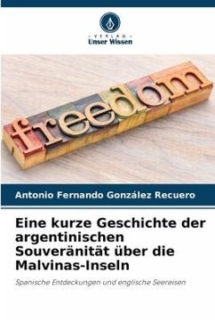 Eine kurze Geschichte der argentinischen Souveränität über die Malvinas-Inseln - González Recuero, Antonio Fernando