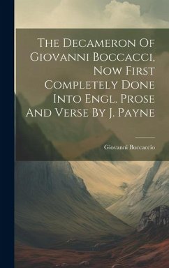 The Decameron Of Giovanni Boccacci, Now First Completely Done Into Engl. Prose And Verse By J. Payne - Boccaccio, Giovanni