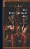 The Unfortunate Man; Volume 1