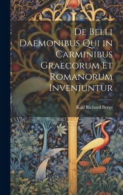 De Belli Daemonibus Qui in Carminibus Graecorum Et Romanorum Inveniuntur - Berge, Karl Richard