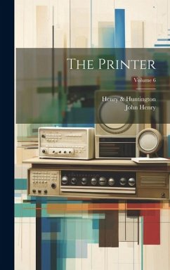The Printer; Volume 6 - Henry, John