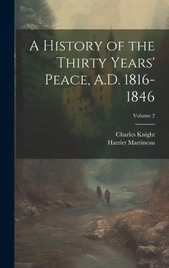 A History of the Thirty Years' Peace, A.D. 1816-1846; Volume 2 - Martineau, Harriet; Knight, Charles
