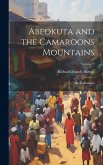 Abeokuta and the Camaroons Mountains: An Exploration; Volume 2