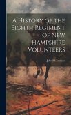 A History of the Eighth Regiment of New Hampshire Volunteers