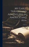 My Early Travels and Adventures in America and Asia; Volume 1