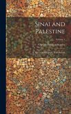 Sinai and Palestine: In Connection With Their History; Volume 1