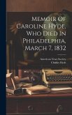 Memoir Of Caroline Hyde, Who Died In Philadelphia, March 7, 1832