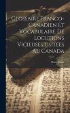 Glossaire Franco-Canadien Et Vocabulaire De Locutions Vicieuses Usitées Au Canada