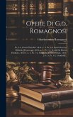Opere Di G.d. Romagnosi: Pt. 1-2, Scritti Filosofici. 1841.-v. 2, Pt. 1-2. Scritti Storico-filosofici E Letterarj. 1844.-v. 3, Pt. 1-2. Scritti