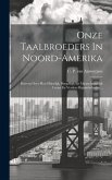 Onze Taalbroeders In Noord-amerika: Brieven Over Hun Huiselijk, Burgelkijk En Maatschappelijk Leven En Verdere Bijzonderheden...