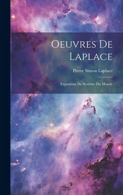 Oeuvres De Laplace: Exposition Du Système Du Monde - Laplace, Pierre Simon