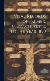 Vital Records of Palmer, Massachusetts, to the Year 1850