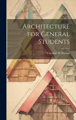 Architecture for General Students - Horton, Caroline W.