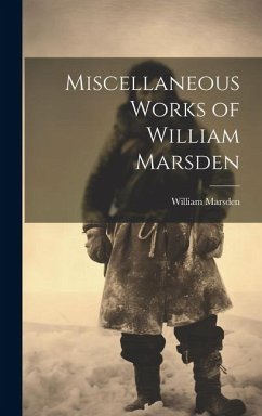 Miscellaneous Works of William Marsden - Marsden, William