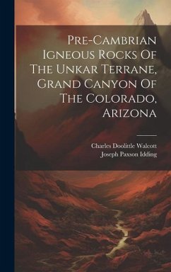 Pre-cambrian Igneous Rocks Of The Unkar Terrane, Grand Canyon Of The Colorado, Arizona - Walcott, Charles Doolittle