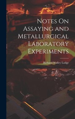 Notes On Assaying and Metallurgical Laboratory Experiments - Lodge, Richard Walley