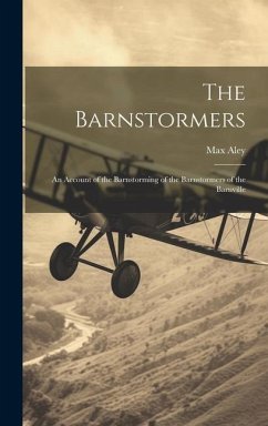 The Barnstormers: An Account of the Barnstorming of the Barnstormers of the Barnville - Aley, Max