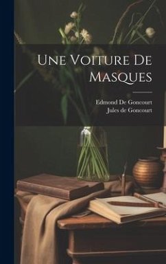 Une Voiture De Masques - de Goncourt, Edmond; De Goncourt, Jules