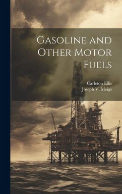 Gasoline and Other Motor Fuels - Ellis, Carleton; Meigs, Joseph V.