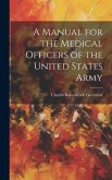A Manual for the Medical Officers of the United States Army