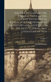 Asiatick Researches, Or, Transactions of the Society Instituted in Bengal, for Inquiring Into the History and Antiquities, the Arts, Sciences, and Lit