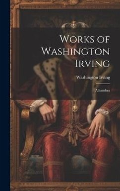 Works of Washington Irving: Alhambra - Irving, Washington
