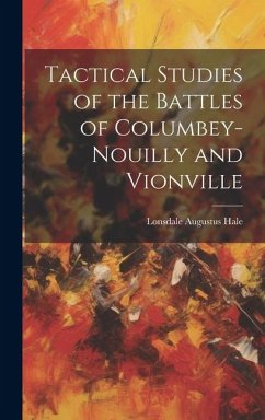 Tactical Studies of the Battles of Columbey-Nouilly and Vionville - Hale, Lonsdale Augustus