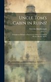 Uncle Tom's Cabin in Ruins!: Triumphant Defence of Slavery! in a Series of Letters to Harriet Beecher Stowe