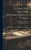 Storia Del Metodo Sperimentale in Italia: Del Metodo Sperimenatle Applicato Alle Scienze Fisiche