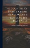 The Countess Of Huntingdon's New Magazine [afterw.] The Harbinger