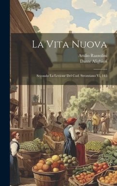 La Vita Nuova: Secondo La Lezione Del Cod. Strozziano Vi, 143 - Alighieri, Dante; Razzolini, Attilio