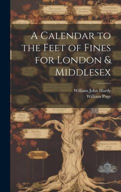 A Calendar to the Feet of Fines for London & Middlesex - Hardy, William John; Page, William