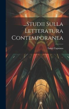 ...Studii Sulla Letteratura Contemporanea - Capuana, Luigi