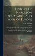 History Of Napoleon Bonaparte, And Wars... - Bild 1