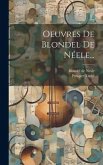Oeuvres De Blondel De Néele...