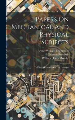 Papers On Mechanical And Physical Subjects: The Sub-mechanics Of The Universe - Reynolds, Osborne
