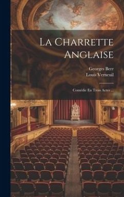 La Charrette Anglaise: Comédie En Trois Actes ... - Berr, Georges; Verneuil, Louis