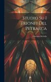 Studio Su I Trionfi Del Petrarca
