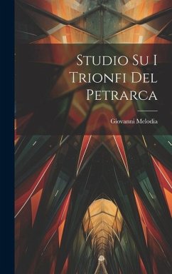 Studio Su I Trionfi Del Petrarca - Melodia, Giovanni