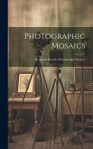 Photographic Mosaics: An Annual Record of Photographic Progress