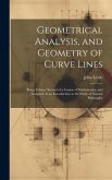 Geometrical Analysis, and Geometry of Curve Lines: Being Volume Second of a Course of Mathematics, and Designed As an Introduction to the Study of Nat