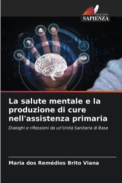 La salute mentale e la produzione di cure nell'assistenza primaria - Brito Viana, Maria dos Remédios