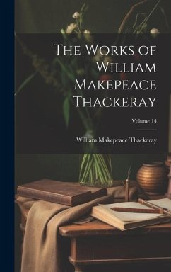 The Works of William Makepeace Thackeray; Volume 14 - Thackeray, William Makepeace