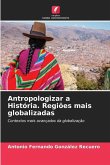 Antropologizar a História. Regiões mais globalizadas